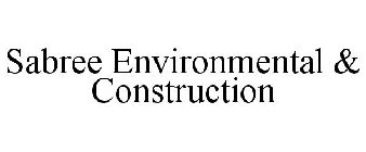 SABREE ENVIRONMENTAL & CONSTRUCTION