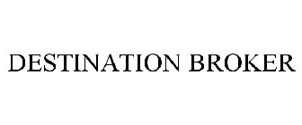 DESTINATION BROKER