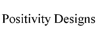 POSITIVITY DESIGNS