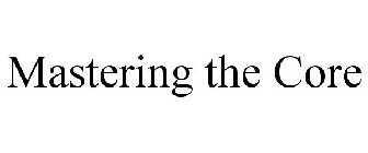MASTERING THE CORE