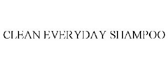 CLEAN EVERYDAY SHAMPOO