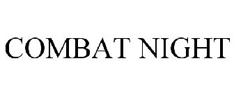 COMBAT NIGHT