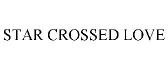 STAR CROSSED LOVE