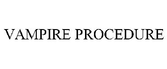 VAMPIRE PROCEDURE