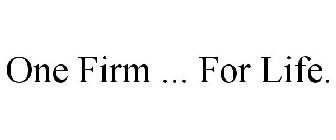 ONE FIRM ... FOR LIFE.