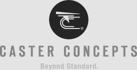 CASTER CONCEPTS BEYOND STANDARD.