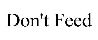 DON'T FEED