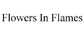 FLOWERS IN FLAMES