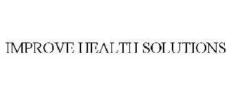 IMPROVE HEALTH SOLUTIONS