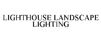 LIGHTHOUSE LANDSCAPE LIGHTING