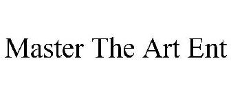MASTER THE ART ENT