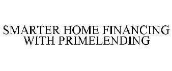 SMARTER HOME FINANCING WITH PRIMELENDING