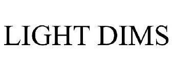 LIGHT DIMS