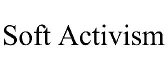 SOFT ACTIVISM