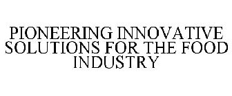 INNOVATIVE SOLUTIONS FOR THE FOOD INDUSTRY