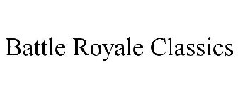 BATTLE ROYALE CLASSICS