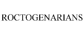 ROCTOGENARIANS
