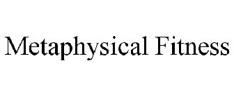 METAPHYSICAL FITNESS