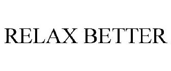 RELAX BETTER
