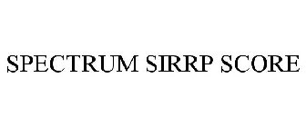 SPECTRUM SIRRP SCORE