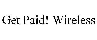 GET PAID! WIRELESS