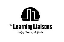 THE LEARNING LIAISONS TUTOR, TEACH, MOTIVATE LL