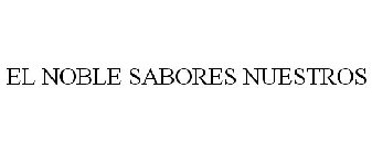 EL NOBLE SABORES NUESTROS