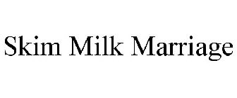 SKIM MILK MARRIAGE