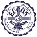 EIS EUCON INTERNATIONAL SCHOOL LOVE DISCIPLINE FAITH RIGHTEOUSNESS