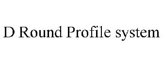 D ROUND PROFILE SYSTEM