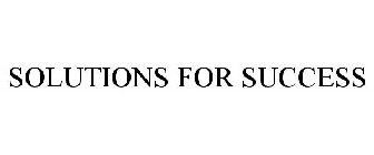 SOLUTIONS FOR SUCCESS
