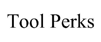 TOOL PERKS