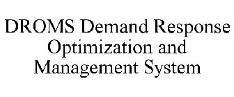DROMS DEMAND RESPONSE OPTIMIZATION AND MANAGEMENT SYSTEM