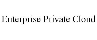 ENTERPRISE PRIVATE CLOUD