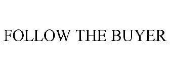 FOLLOW THE BUYER