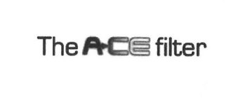 THE ACE FILTER
