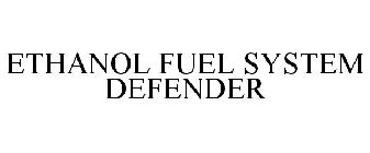 ETHANOL FUEL SYSTEM DEFENDER