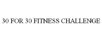 30 FOR 30 FITNESS CHALLENGE