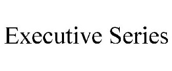 EXECUTIVE SERIES