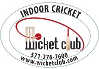 WICKET CLUB INDOOR CRICKET WWW.WICKETCLUB.COM