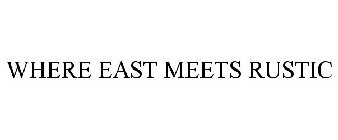 WHERE EAST MEETS RUSTIC