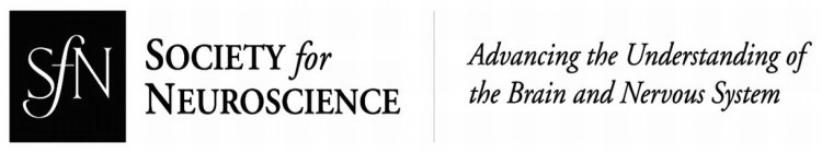 SFN SOCIETY FOR NEUROSCIENCE ADVANCING THE UNDERSTANDING OF THE BRAIN AND NERVOUS SYSTEMHE UNDERSTANDING OF THE BRAIN AND NERVOUS SYSTEM