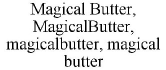 MAGICAL BUTTER, MAGICALBUTTER, MAGICALBUTTER, MAGICAL BUTTER