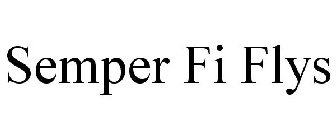 SEMPER FI FLYS