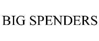 BIG SPENDERS