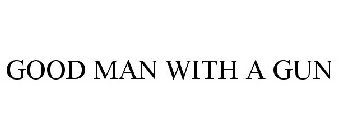 GOOD MAN WITH A GUN