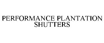 PERFORMANCE PLANTATION SHUTTERS