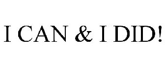 I CAN & I DID!