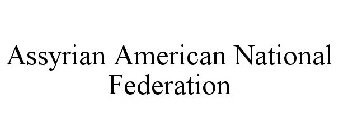 ASSYRIAN AMERICAN NATIONAL FEDERATION