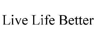 LIVE LIFE BETTER